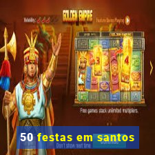 50 festas em santos